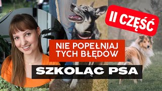 3 NAJWIĘKSZE BŁĘDY jakie popełniają opiekunowie SZKOLĄC swoje PSY II część [upl. by Streeter]