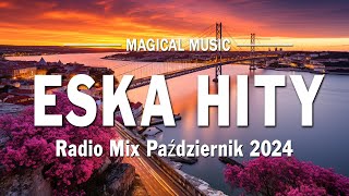 Najlepsza Radiowa Muzyka 2024  ESKA Hity Na Czasie 2024  Radio Mix Październik 2024 [upl. by Ahsetra924]