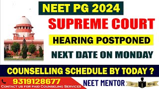 NEET PG 2024 ll Supreme Court Hearing is postponed to Monday ll Counseling Schedule may publish soon [upl. by Atiral]