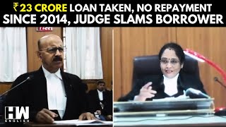 Karnataka High Court ₹23 Crore Loan Taken No Repayment Since 2014 Judge Slams Borrower [upl. by Roye898]