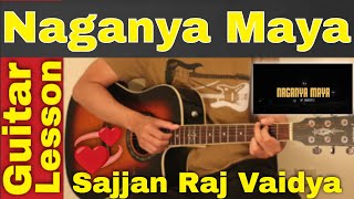 Naganya Maya  Sajjan Raj Vaidya  Guitar Lesson  Chords [upl. by Alenson]