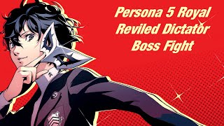 Persona 5 Royal Reviled Dictator Boss Fight [upl. by Roxy887]