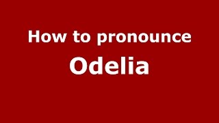 How to pronounce Odelia American EnglishUS  PronounceNamescom [upl. by Finnie]