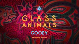 Glass Animals  Gooey Kingdom Remix [upl. by Brock]