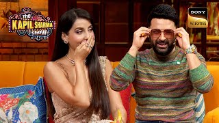 Nora Fatehi को देखकर Kapil ने पहन लिए Sunglasses  Best Of The Kapil Sharma Show  Full Episode [upl. by Tybi]