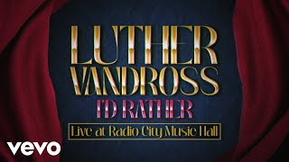 Luther Vandross  Id Rather Live at Radio City Music Hall  Official Lyric Video [upl. by Koerlin376]