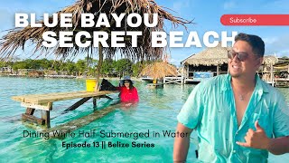 Only in Belize Dining While HalfSubmerged in the Ocean at Blue Bayou Restaurant Secret Beach [upl. by Gerhard]