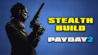 Payday 2  The Last STEALTH BUILD Youll Ever Need [upl. by Esinert219]