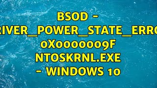 BSOD  DRIVERPOWERSTATEERROR 0x0000009f ntoskrnlexe  Windows 10 [upl. by Lamb]