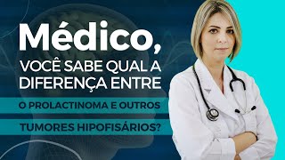 MÉDICO VOCÊ SABE QUAL A DIFERENÇA ENTRE O PROLACTINOMA E OUTROS TUMORES HIPOFISÁRIOS [upl. by Leahcimrej734]