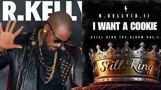 RKELLY  I WANT A COOKIE  STILL KING ALBUM VOL1  NEW MUSIC  ai rkelly freerkelly [upl. by Enelia]