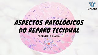 Aspectos Patológicos do Reparo Tecidual [upl. by Otrebogir]