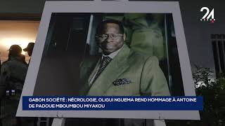 GABON SOCIÉTÉ NÉCROLOGIE OLIGUI NGUEMA REND HOMMAGE À ANTOINE DE PADOUE MBOUMBOU MIYAKOU [upl. by Emanuela]