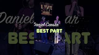 BEST PART l DANIEL CAESAR l LIVE COVER ft MYRA [upl. by Haleak760]