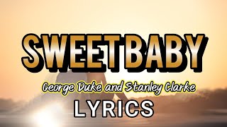 Sweet Baby  George Duke and Stanley Clarke LYRICS [upl. by Limhaj530]