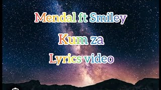 Mendal ft Smiley  Kum za  Lyrics Video [upl. by Chita]