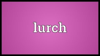 Lurch Meaning [upl. by Sabian525]