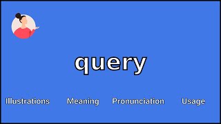 QUERY  Meaning and Pronunciation [upl. by Alexandr746]