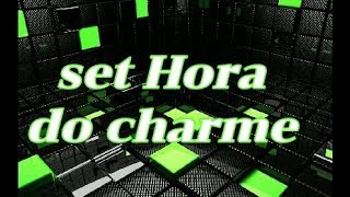 SET HORA DO CHARME BY DJ MAX AMORIM [upl. by Senior]