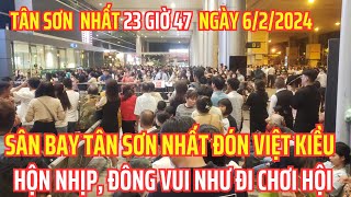 23H NGÀY 622024 SÂN BAY TÂN SƠN NHẤT HÔM NAY NHỘN NHỊP ĐÔNG VUI CẢNH ĐÓN VIỆT KIỀU VỀ TRONG ĐÊM [upl. by Leventhal]