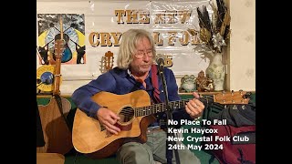 No Place to Fall by Kevin Haycox at The New Crystal folk Club 2452024 [upl. by Cusick760]