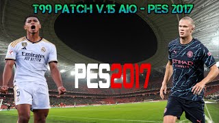 T99 patch v15 AIO  Pes 2017 temporada 202324 [upl. by Nahseez648]