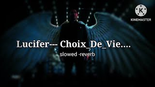 Lucifer  ChoixDeVie slowed reverb MUSICWORLD22071 [upl. by Sharla]