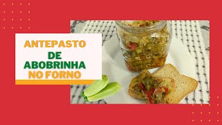 ANTEPASTO DE ABOBRINHA NO FORNO – SIMPLES E SABOROSO  127 antepastodeabobrinha segredosdamamys [upl. by Par]