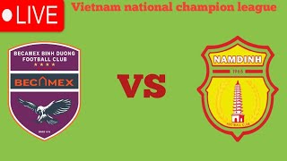 Vietnam national champion league Becamex Binh Duong VS Nam Dinh FC live result Today update [upl. by Pulcheria]