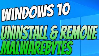 How To Uninstall amp Remove Malwarebytes From Your Windows 10 PC Tutorial [upl. by Desdamonna364]