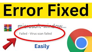 How To Fix Virus Scan Failed Error On Google Chrome  virus scan failed chrome  Easiest Way [upl. by Adnomar425]