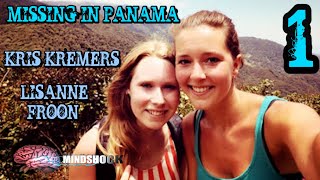 MISSING IN PANAMA KRIS KREMERS and LISANNE FROON  EPISODE 1 [upl. by Pollerd815]