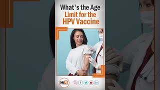 Whats the Age Limit for the HPV Vaccine  Dr Vipin Goel Sr Oncologist  Hi9 [upl. by Anaahs]