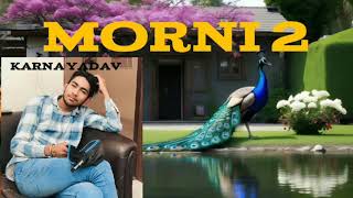 morni 2 full song karna yadavमोरनी 2 [upl. by Adabelle]