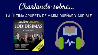 Jodidísimas de MARÍA DUEÑAS  reseña de la audioserie [upl. by Ecnar]