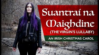 Suantraí na Maighdine The Virgins Lullaby Irish Christmas song [upl. by Olivero489]