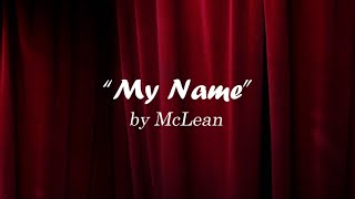 McLean  My Name with Lyrics [upl. by Nosyerg]