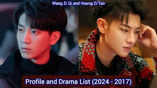 Z Tao Huang Zi Tao and Wang Zi Qi  Profile and Drama List 2024  2017 [upl. by Yroger]