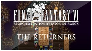 THE RETURNERS  Final Fantasy VI FF6 🎶 [upl. by Niliac]