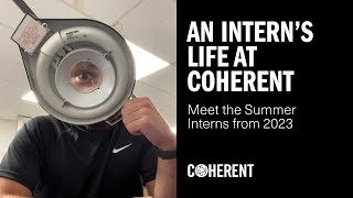 Coherent  An Interns Life at Coherent  Summer Interns 2023 [upl. by Ayhay250]