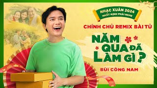 NHẠC XUÂN 2024 I NĂM QUA ĐÃ LÀM GÌ  BÙI CÔNG NAM OFFICIAL MV [upl. by Irneh251]