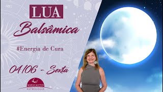 Céu do Dia 0406  Sexta  Lua Balsâmica Energia de Cura [upl. by Llenrup]