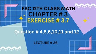 12th Class Math Exercise 37  Question  456101112  Chapter 3 [upl. by Dwain]