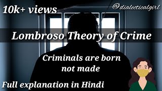 LOMBROSO THEORY OF CRIME  CRIMINALS ARE BORN NOT MADE  CRIMINOLOGY  DIALECTICAL GIRL [upl. by Nancey190]