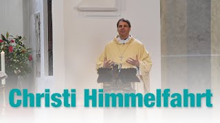 Heimkehr zum Vater  Predigt zu Christi Himmelfahrt [upl. by Ahsiekram]