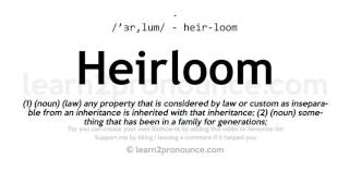 Pronunciation of Heirloom  Definition of Heirloom [upl. by Notsae714]