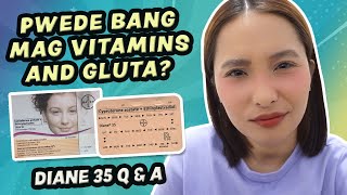 Diane 35 Q amp A PWEDE BANG MAG VITAMINS AND GLUTA WHILE TAKING DIANE 35 [upl. by Acimot]