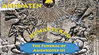 Akhnaten  The Funeral of Amenhotep III  REMASTERED [upl. by Joya]