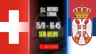 AO VIVO SUÍÇA x SÉRVIA  1511 NARRAÇÃO LÁZARO  NATIONS LEAGUE [upl. by Naujahs]