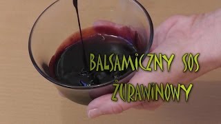 Balsamiczny sos żurawinowy  smakkujawpl HD [upl. by Nelleh]